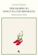 Per esempio io sono una che ringrazia di Letizia Soriano edito da Interno Libri Edizioni