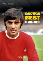George Best. Il migliore di Paolo Marcacci edito da Kenness Publishing