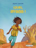 Cours, Ayana! Con CD Audio e CD-ROM di Agnès Laroche edito da Rageot