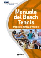 Manuale del beach tennis. Fase di pre-perfezionamento edito da Giunti Editore