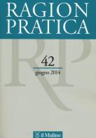 Ragion pratica (2014) vol.42 edito da Il Mulino