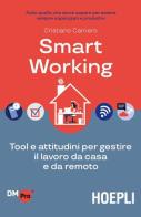 Smart working. Tool e attitudini per gestire il lavoro da casa e da remoto di Cristiano Carriero edito da Hoepli