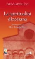 La spiritualità diocesana di Erio Castellucci edito da San Paolo Edizioni