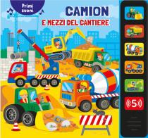 Camion e mezzi cantiere. Primi suoni. Ediz. a colori edito da Edizioni del Baldo