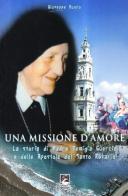 Una missione d'amore. La storia di Madre Remigia Guercia e delle Apostole del Santo Rosario di Giuseppe Buono edito da EMI