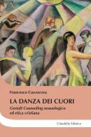 La danza dei cuori. Gestalt counseling sessuologico ed etica cristiana di Francesco Cuzzocrea edito da Cittadella