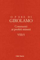 Opere di Girolamo vol.8.5 di Girolamo (san) edito da Città Nuova