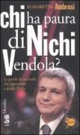Chi ha paura di Nichi Vendola? Le parole di un leader che appassiona e divide l'Italia di Elisabetta Ambrosi edito da Marsilio