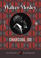 Charcoal Joe di Walter Mosley edito da Bompiani