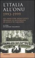 L' Italia all'ONU 1993-1999. Gli anni con Paolo Fulci: quando la diplomazia fa gioco di squadra edito da Rubbettino