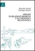 Appunti di relatività ristretta e di cinematica relativistica di Giuseppe Dattoli, Marcello Artioli edito da Aracne