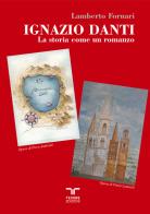 Ignazio Danti. La storia come romanzo di Lamberto Fornari edito da Bertoni
