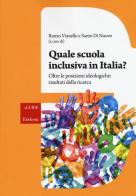 Quale scuola inclusiva in Italia? Oltre le posizioni ideologiche: risultati della ricerca edito da Erickson