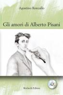Gli amori di Alberto Pisani. Con CD-Audio di Agostino Roncallo edito da Morlacchi