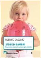 Storie di bambini. Esperienze vissute in psicoterapia infantile di Roberto Gaggero edito da Armando Editore