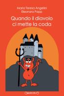 Quando il diavolo ci mette la coda di Maria Teresa Angelini, Eleonora Papp edito da Giraldi Editore