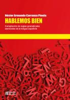 Hablemos bien. Compilación de reglas gramaticales esenciales de la lengua española di Néstor Armando Carranza Pinela edito da Helicon