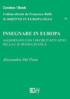 Insegnare in Europa (aggiornato con i decreti attuativi della C.D. buona scuola) di Alessandra Del Prete edito da Key Editore