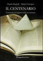 Il centenario. Commedia semiseria da leggersi come un romanzo di Claudio Beghelli, Matteo Cincopan edito da Prospettiva Editrice