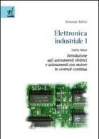 Elettronica industriale vol.1.1 di Armando Bellini edito da Aracne