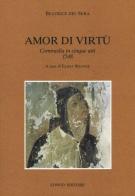 Amor di virtù. Commedia in V atti 1548 di Beatrice del Sera edito da Longo Angelo