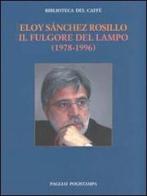 Il fulgore del lampo (1978-1996). Ediz. italiana e spagnola di Eloy Sánchez Rosillo edito da Polistampa