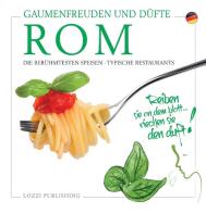 Rom, Gaumenfreuden und Düfte. Die Berühmtesten Speisen. Typische Restaurants edito da Lozzi Publishing