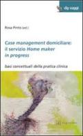 Case management domiciliare: il servizio Home maker in progress. Basi concettuali della pratica clinica edito da Di Girolamo