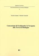 Concessioni di Ferdinando I d'Aragona alla terra di Modugno di Nicola Colatorti, Michele Ventrella edito da Ecumenica