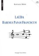 Lauda Habemus Papam Franciscum di Raffaele Mone edito da Vozza