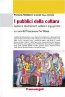 I pubblici della cultura. Audience development, audience engagement edito da Franco Angeli