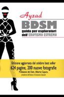 BDSM. Guida per esploratori dell'erotismo estremo di Ayzad edito da StreetLib