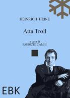 Atta Troll. Ediz. multilingue di Heinrich Heine edito da EBK