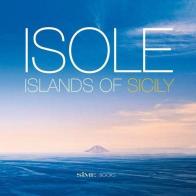 Isole. Island of Sicily. Ediz. italiana e inglese di Elisabetta Feruglio edito da Sime Books