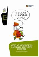 A scuola ci andiamo da soli: l'autonomia di movimento dei bambini di Francesco Tonucci edito da Zeroseiup