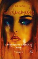 Subliminism. A brief history in the art of being di Lee Richardson edito da Europa Edizioni