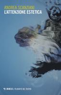L'attenzione estetica di Andrea Scanziani edito da Mimesis