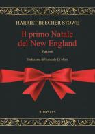 Il primo Natale del New England di Harriet Beecher Stowe edito da Ripostes