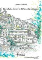 Castel del Monte e il Piano San Marco di Alfredo Giuliani edito da Daimon Edizioni