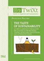 The taste of sustainability. A corpus-assisted comparative ESP analysis of promotional tasting notes for conventional and alternative wines di Francesco Nacchia edito da Paolo Loffredo