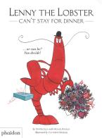 Lenny the lobster can't stay for dinner. Ediz. a colori di Finn Buckley, Michael Buckley edito da Phaidon