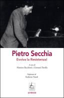 Pietro Secchia. Evviva la Resistenza! di Massimo Recchioni, Giovanni Parrella edito da 4Punte edizioni