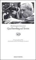 Quel bowling sul Tevere di Michelangelo Antonioni edito da Einaudi