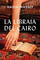 La libraia del Cairo di Nadia Wassef edito da Garzanti