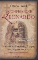 La confessione di Leonardo. La Sindone, il sultano, il papa: un enigma storico di Vittoria Haziel edito da Sperling & Kupfer