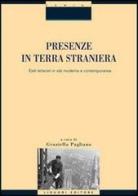 Presenze in terra straniera. Esiti letterari in età moderna e contemporanea edito da Liguori