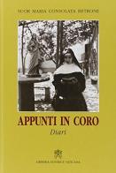Appunti in coro. Diari di M. Consolata Betrone edito da Libreria Editrice Vaticana