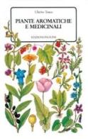 Piante aromatiche e medicinali. 670 specie descritte e illustrate di Uberto Tosco edito da San Paolo Edizioni
