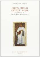 Poets seeing artists' work. Instances in the italian Renaissance di Creighton E. Gilbert edito da Olschki