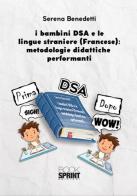 I bambini DSA e le lingue straniere (Francese): metodologie didattiche performanti di Serena Benedetti edito da Booksprint